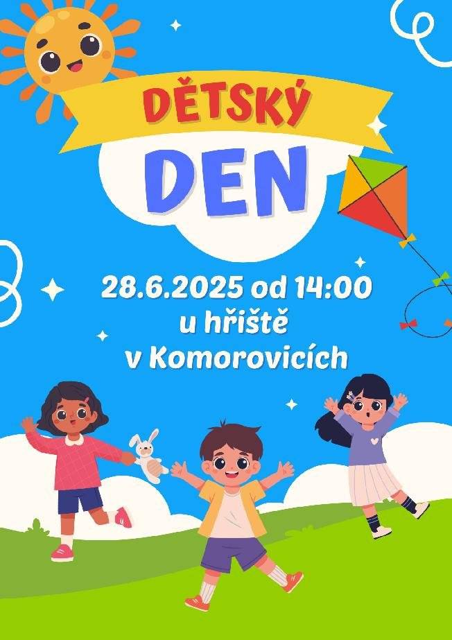 Již tuto sobotu 28.6. vypukne Dětský den, těšit se můžete na skákací hrad, hasičskou pěnu, vodní válec, kolotoč, střelnici, malování na obličej, ukázka dravců a výborná zmrzlina. Počasí zaručeně letní - prázdninové. Od 14 hodin na hřišti v Komorovicích.