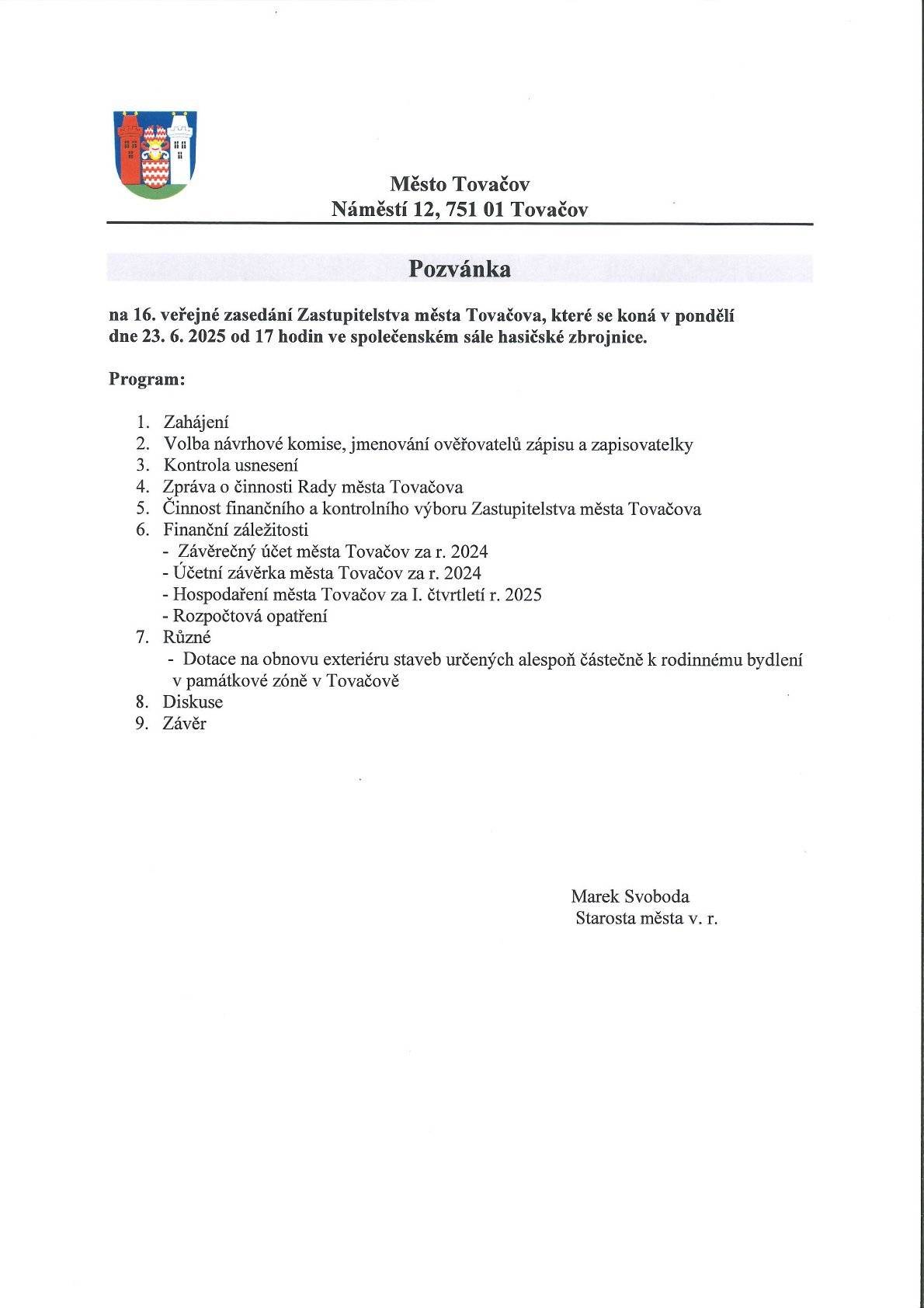 Dnes 23.6. se koná zasedání zastupitelstva města, v 17 h, v místnosti hasičské zbrojnice. Do 30.6.je splatný místní poplatek za odpady.