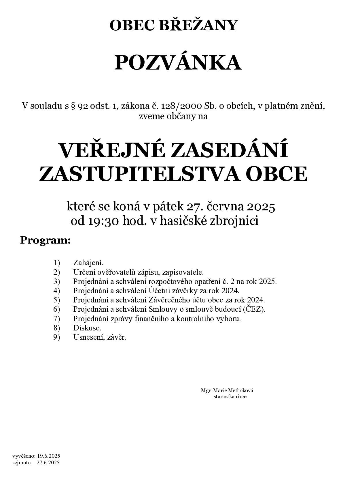 Veřejné zasedání zastupitelstva obce se uskuteční v pátek 27.6.2025 od 19.30 hod. v hasičské zbrojnici.
