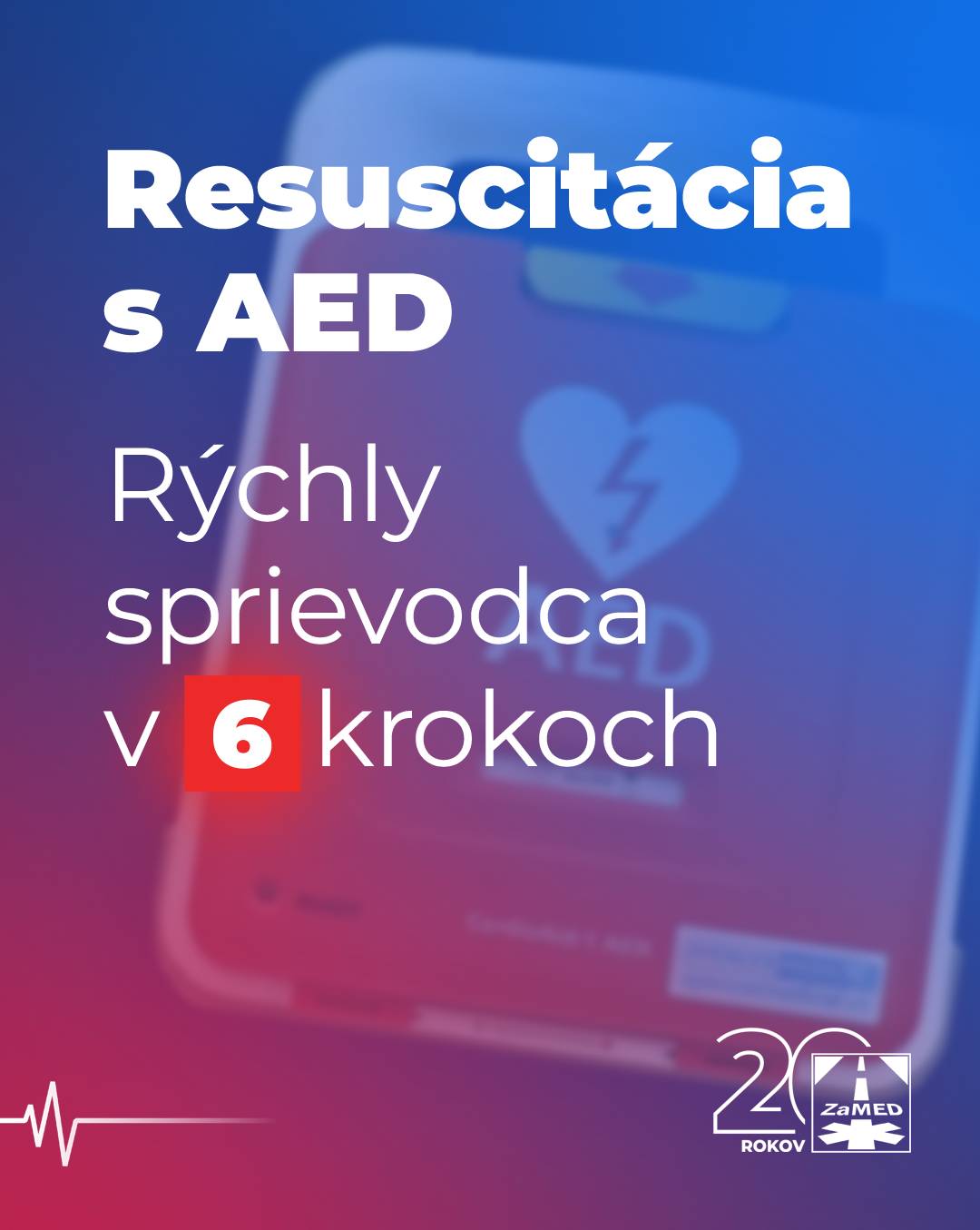 Resuscitácia s AED v 6 krokoch : 1. Skontroluj vedomie a dýchanie 2. Privolaj pomoc a začni resuscitáciu 3. Zapni AED a riaď sa hlasovými pokynmi 4. Pripoj elektródy na odhalený hrudník 5. Nechaj AED analyzovať rytmus 6. Pokračuj v resuscitácií podľa pokynov AED, až kým     nepríde odborná pomoc
