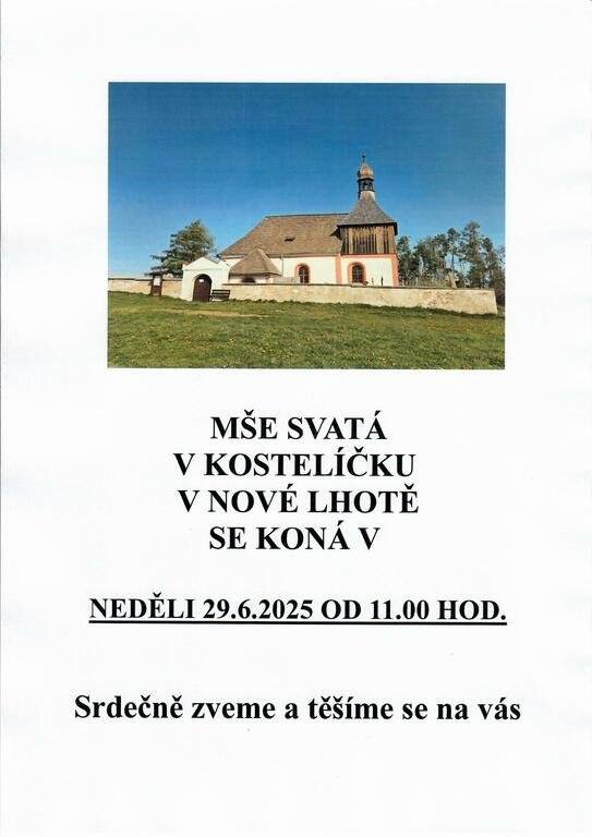 Srdečně Vás zveme na Pouťovou mši svatou, která se bude konat v neděli 29.6.2025 od 11. hod. v kostelíčku v Nové Lhotě. Přijďte, těšíme se na Vás