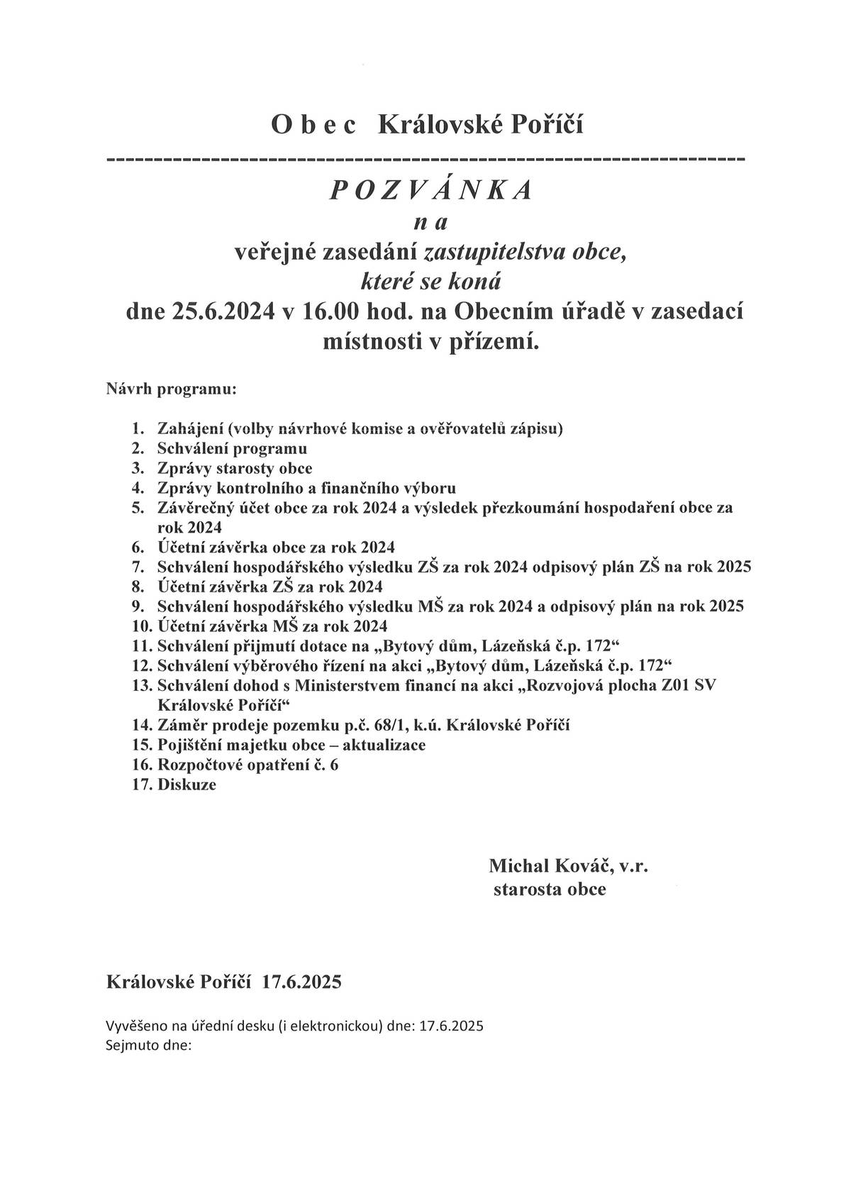 Zveme Vás na veřejné zasedání Zastupitelstva obce Královské Poříčí, které se koná ve středu 25.6.2025 od 16:00 hodin v zasedací místnosti obecního úřadu.