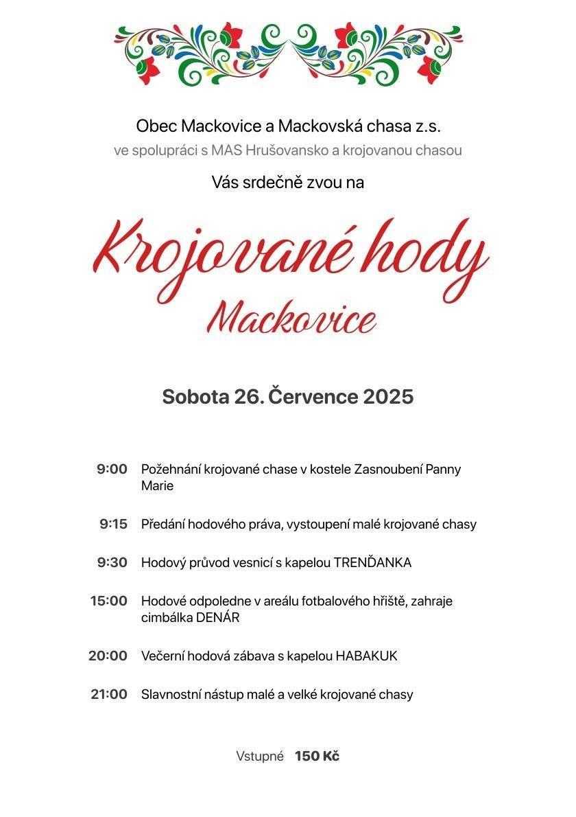 Obec Mackovice a Mackovská chasa z.s. ve spolupráci s MAS HRUŠOVANSKO a krojovanou chasou zve srdečně všechny na Krojované hody do Mackovic, které se budou konat v sobotu 26.7.2025.