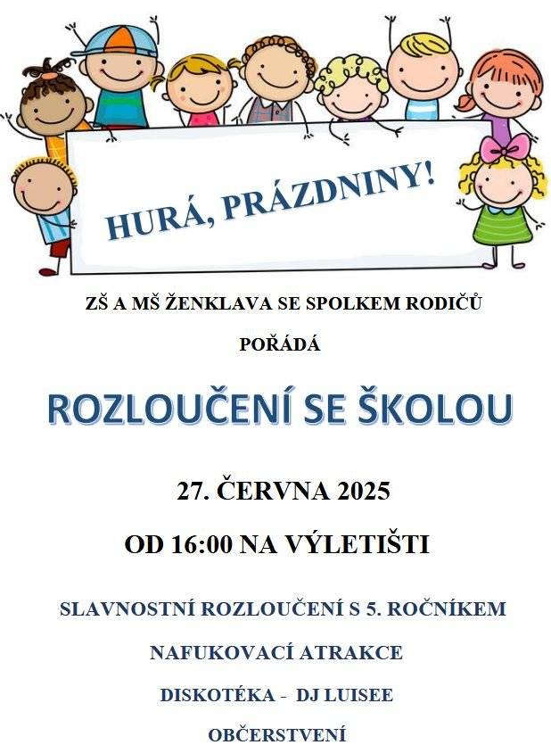 Zveme vás na "Rozloučení se školou", v pátek 27.06. od 16 h. na výletišti. Proběhne rozloučení s páťáky, program pro děti, nafukovací atrakce, diskotéka - DJ Luisee. Těší se ZŠ, MŠ a SRPŠ