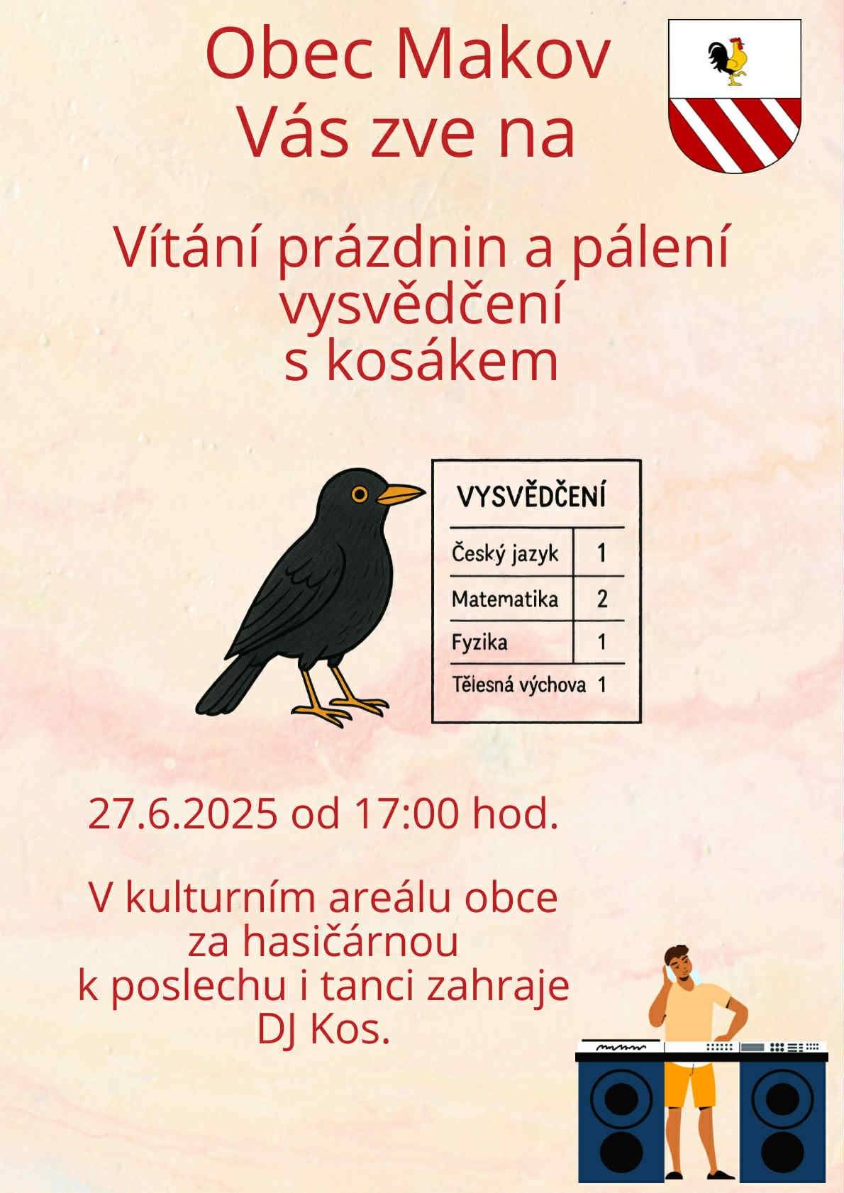 Zveme Vás na vítání prázdnin s pálením vysvědčení. V kulturním areálu za hasičárnou tento pátek 27.6.2025 od 17:00 na Vás čeká možnost spálit vysvědčení po celoroční dřině ve škole a tím zahájit zasloužené prázdniny - Skrblíkům vysvědčení dodáme na místě. Celým večerem nás bude doprovázet DJ Kosák