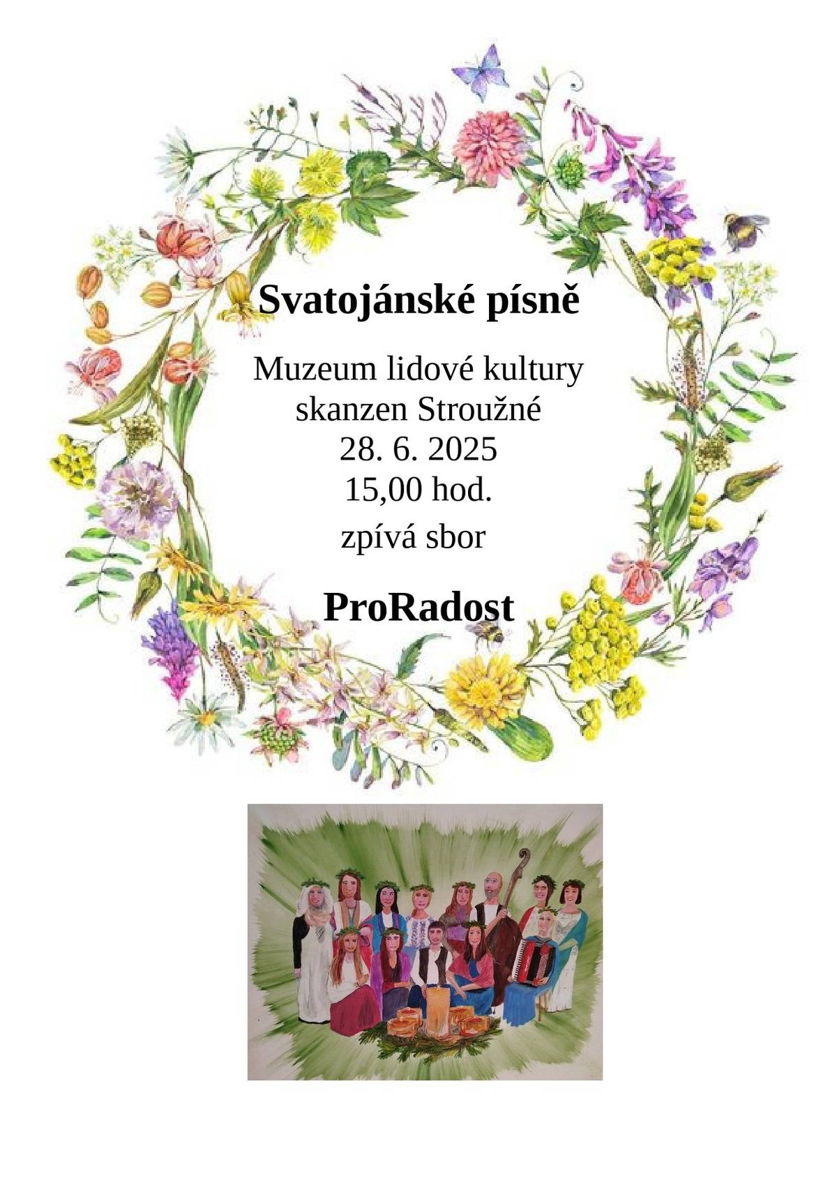 Dobrý den, milí přátelé. Srdečně Vás zveme na náš poslední letošní svatojánský koncert ProRadosti. Tentokrát jsme ho situovali do krásného prostředí skanzena v Stroužném v Polsku v sobotu 28. 6. 2025 od 15,00 hod. Je to nádherný kus krajiny okolo a cesta k němu může být buď autem přes přechod v Náchodě nebo v Malé Čermné, nebo pěšky z Vysoké Srbské nebo ze Žďárek - dobrý tip na sobotní procházku. Kromě nás si můžete prohlédnout celý skanzen a ochutnat místní chléb z pece čerstvě vytažený. Jana Píšová