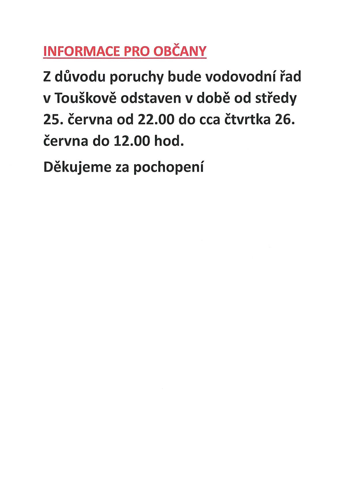 Z důvodu poruchy bude vodovodní řad v Touškově odstaven v době od středy 26. června od 22.00 do cca čtvrtka 26. června do 12.0 hod. Děkujeme za pochopení