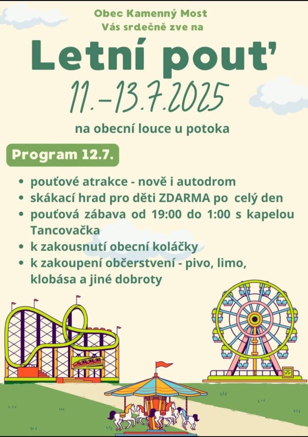 Taneční zábava začíná v sobotu 12.7. v 19,00 hodin a z pouťových atrakcí se můžete těšit celý víkend.  Srdečně Vás zveme,  přijďte se pobavit!