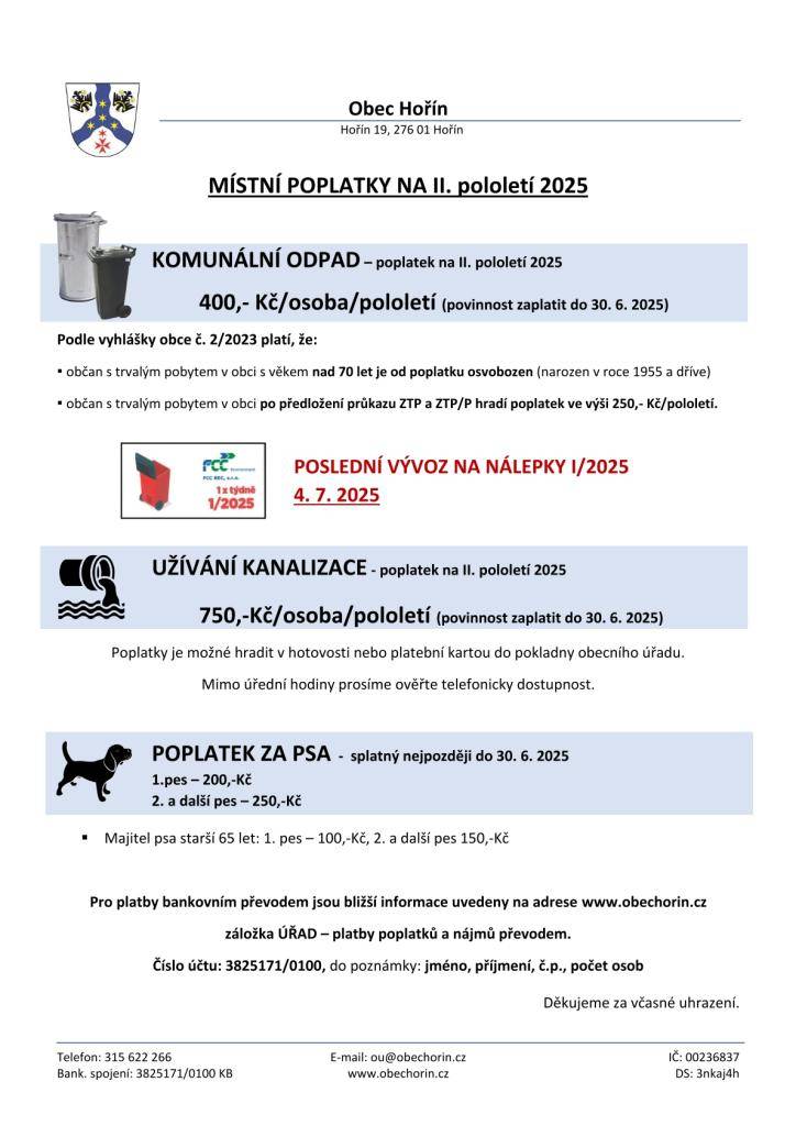 Připomínáme povinnost uhradit místní poplatky na II. pololetí 2025. Poslední vývoz nádob s komunálním odpadem na samolepky 1/2025 proběhne 4. 7. 2025. Nezapomeňte si prosím nalepit samolepku na II. pololetí 2025 - 2/2025.