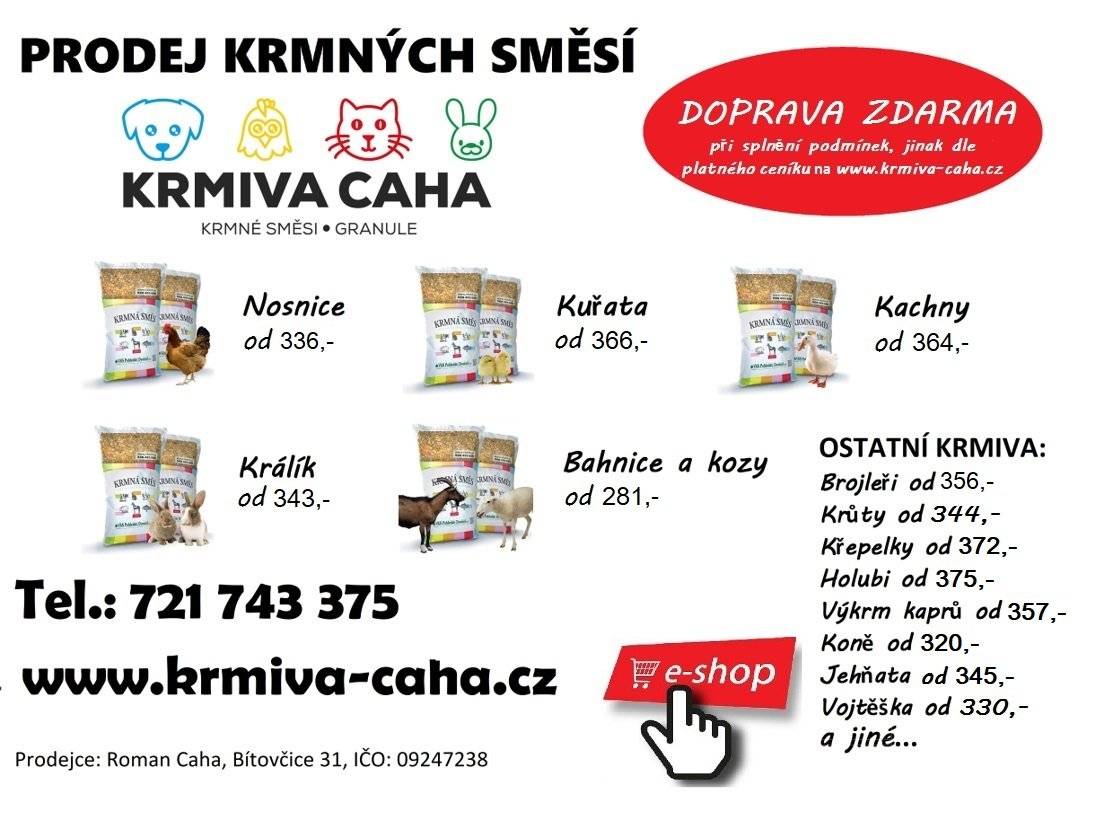 Komerční sdělení Místní prodejce z Bítovčic na Jihlavsku provozující e-shop krmiva-caha.cz, který se specializuje na prodej kvalitních krmiv pro drůbež i další hospodářská zvířata, nabízí krmné směsi.