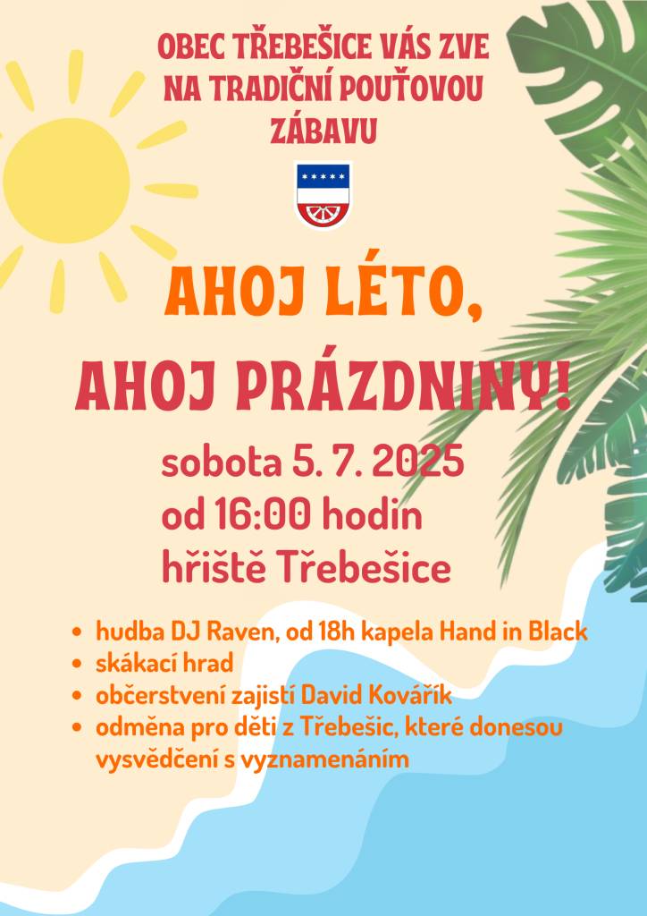 Obec Třebešice Vás zve na tradiční pouťovou zábavu, kterou přivítáme léto a prázdniny. Akce se uskuteční 5. července 2025 od 16 hodin na hřišti. Od 18 hodin zahraje kapela Hand in Black. Na děti čeká skákací hrad a také odměna za vysvědčení s vyznamenáním. Těšíme se na Vás!