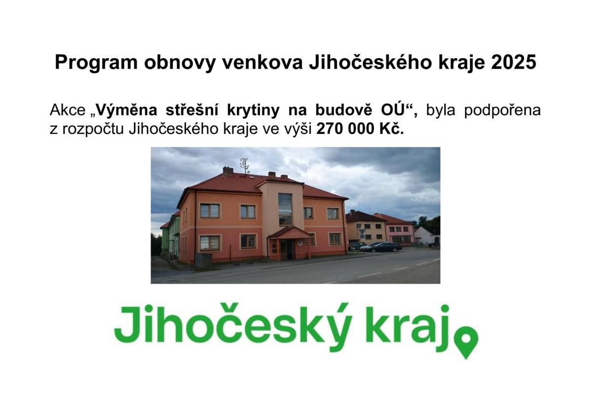 Akce „Výměna střešní krytiny na budově OÚ“, byla podpořena z rozpočtu Jihočeského kraje ve výši 270 000 Kč.    Děkujeme
