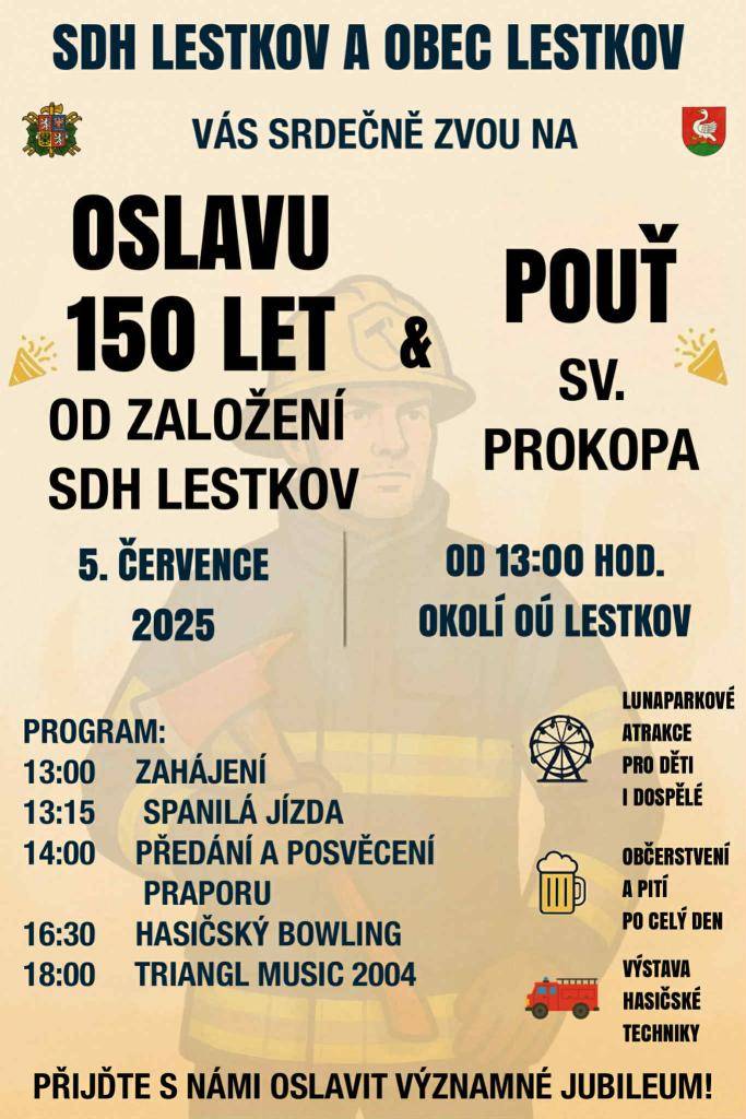 SDH LESTKOV A OBEC LESTKOV VÁS SRDEČNĚ ZVOU NA OSLAVU 150 LET OD ZALOŽENÍ SDH LESTKOV A POUŤ SV. PROKOPA  5.července 2025 od 13:00 hodi