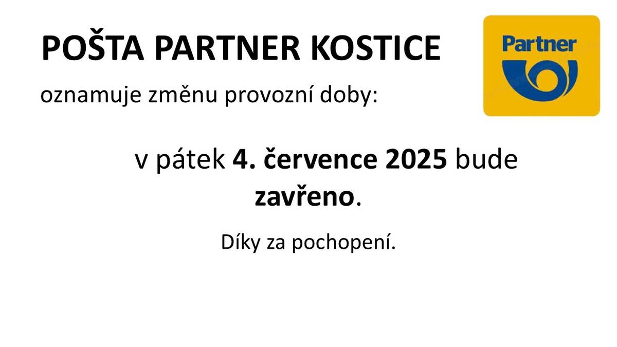 4.7.2025 bude mít Pošta Partner Kostice zavřeno.