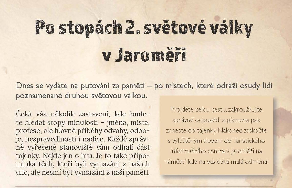 Vydejte se na malé putování za pamětí – po místech, které odrážejí osudy lidí poznamenané druhou světovou válkou.     Čeká vás několik zastavení, kde budete hledat stopy minulosti – jména, místa, profese, ale hlavně příběhy odvahy.