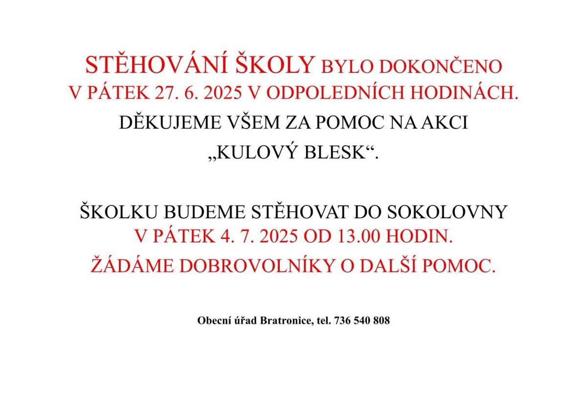 Dnes, 27. června 2025, bylo úspěšně dokončeno stěhování školy. Děkujeme všem dobrovolníkům, kteří se na akci "Kulový blesk" podíleli. Další stěhování školky do sokolovny proběhne 4. července 2025 a žádáme o pomoc další dobrovolníky.