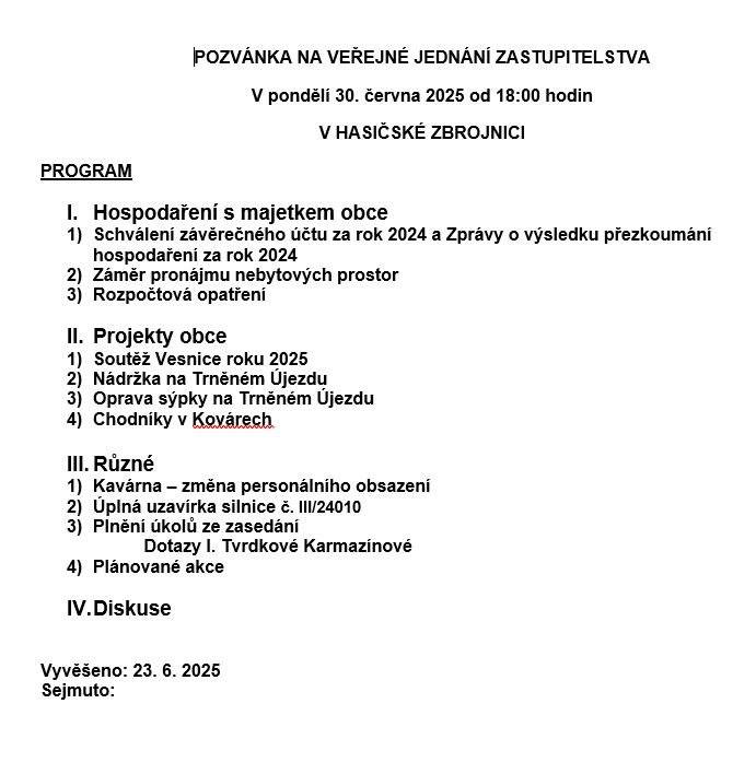 Vážení sousedé, dovolujeme si vás pozvat na veřejné zasedání, které se koná v pondělí 30. června 2025 od 18 hodin v Klubovně hasičské zbrojnice. Lucie Wittlichová starostka