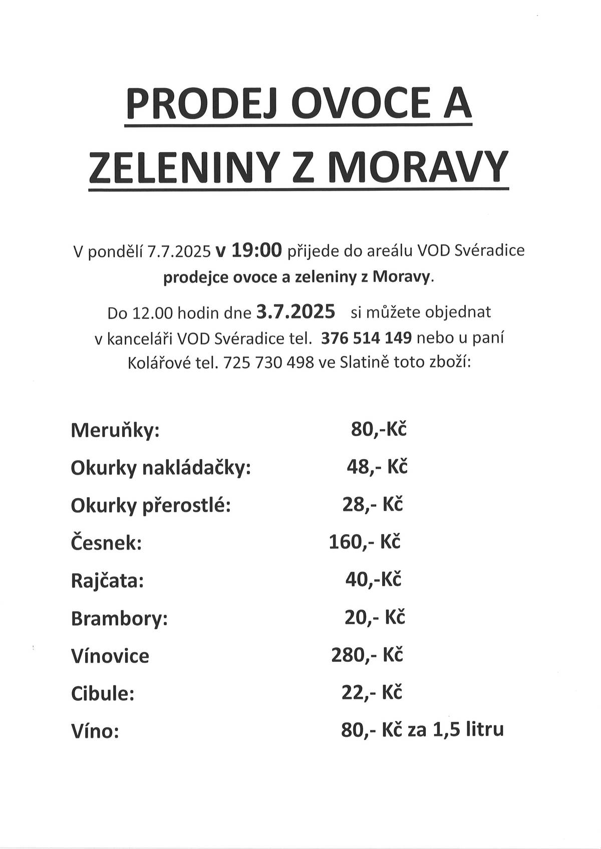 V pondělí 7. července opět přijede prodejce ovoce a zeleniny do areálu VOD Svéradice.