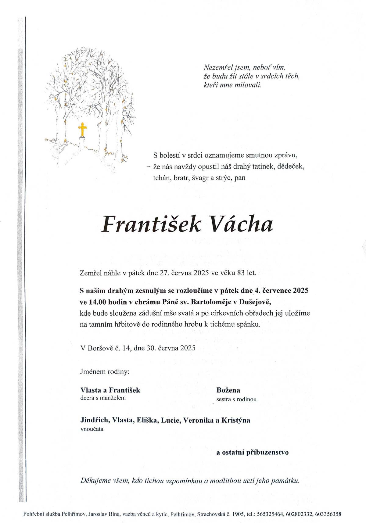 Obecní úřad Boršov s lítostí oznamuje úmrtí pana Františka Váchy. Bývalý starosta obce Boršov zemřel v pátek 27. června 2025 ve věku 83 let. S úctou vzpomínáme a projevujeme soustrast rodině.