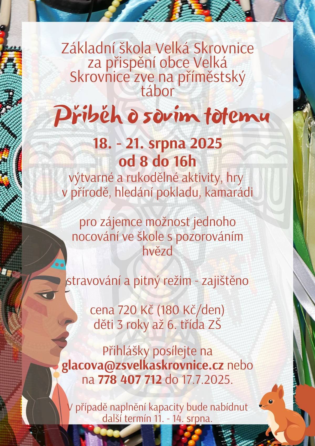 Základní škola Velká Skrovnice za přispění obce Velká Skrovnice zve na příměstský tábor "Příběh o sovím totemu". Probíhá v termínu od 18. do 21. srpna. Přihlášky posílejte nejdéle do 17.7.2025 ma email glacova@zsvelkaskrovnice.cz nebo 778 407 712. Těší se na Vás kolektiv školy.