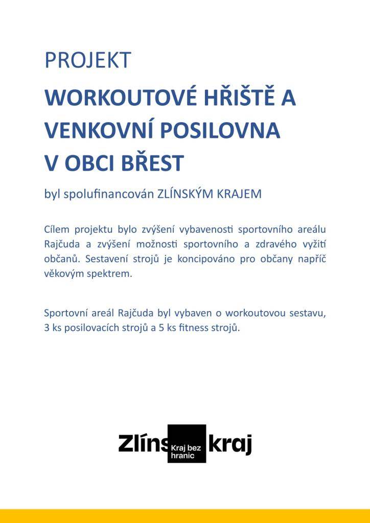V obci Břest bylo dokončeno nové workoutové hřiště a venkovní posilovna, které byly spolufinancovány Zlínským krajem. Tento projekt má za cíl podpořit zdravý a aktivní životní styl občanů všech věkových kategorií.