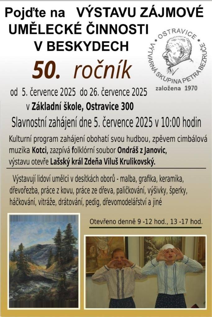 Vážení občané, Výtvarná skupina P. Bezruče Vás zve na slavnostní zahájení výstavy 5.7. v 10 h v ZŠ Ostravice. Vystoupí skupina Kotci a Ondráš.