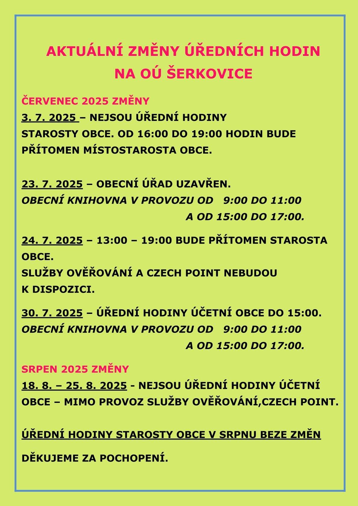 V příloze posíláme změny úředních hodin v červenci a srpnu a také celkové změny úředních hodin. od 1. srpna 2025.