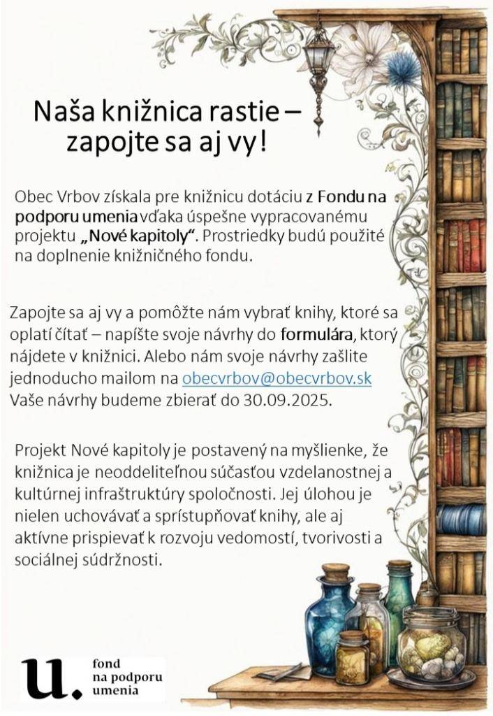 Obec Vrbov získala pre knižnicu dotáciu z Fondu na podporu umenia vďaka úspešne vypracovanému projektu „Nové kapitoly“. Prostriedky budú použité na doplnenie knižničného fondu.