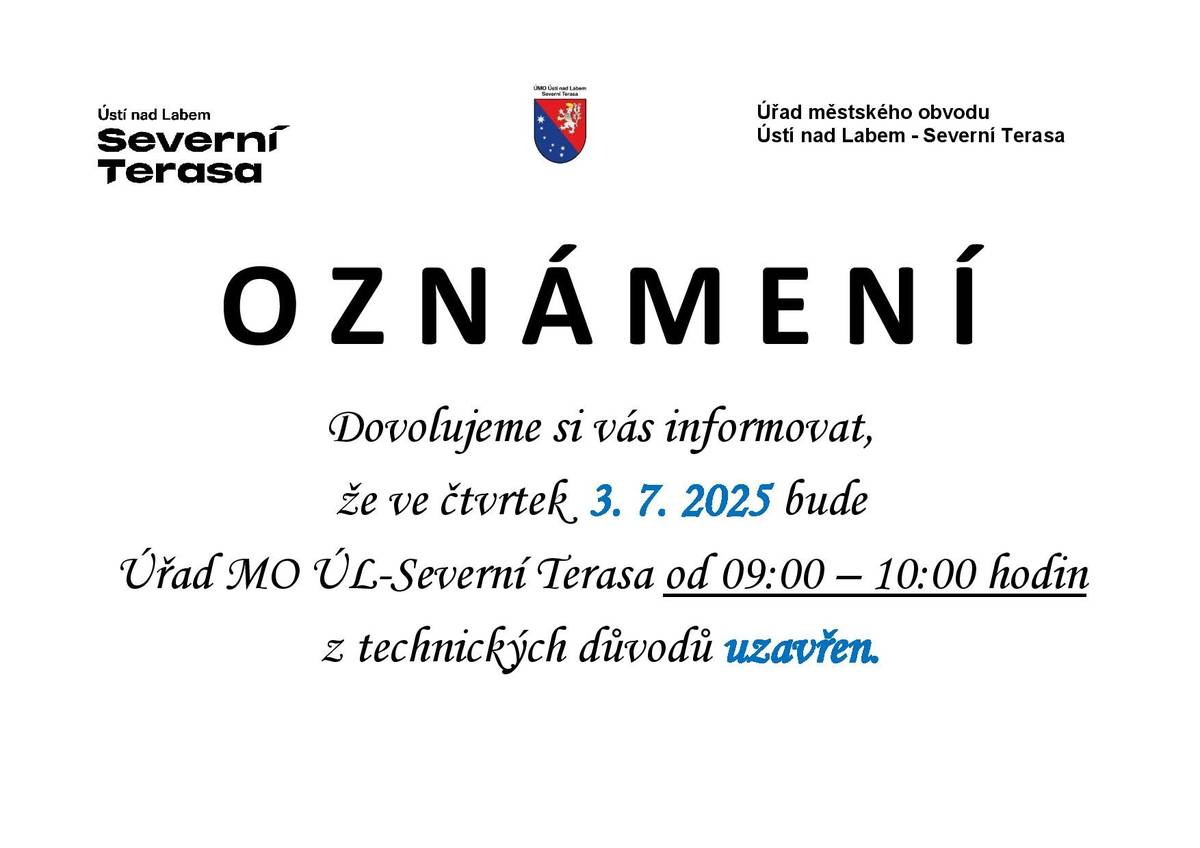 Dovolujeme si vás informovat, že ve čtvrtek  3. 7. 2025 bude Úřad MO ÚL-Severní Terasa od 09:00 – 10:00 hodin z technických důvodů uzavřen.