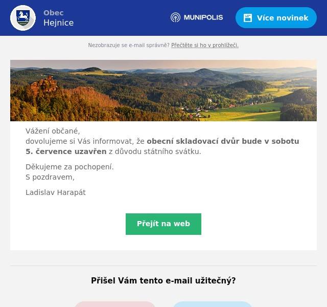 Vážení občané,dovolujeme si Vás informovat, že obecní skladovací dvůr bude v sobotu 5. července uzavřen z důvodu státního svátku. Děkujeme za pochopení.S pozdravem, Ladislav Harapát