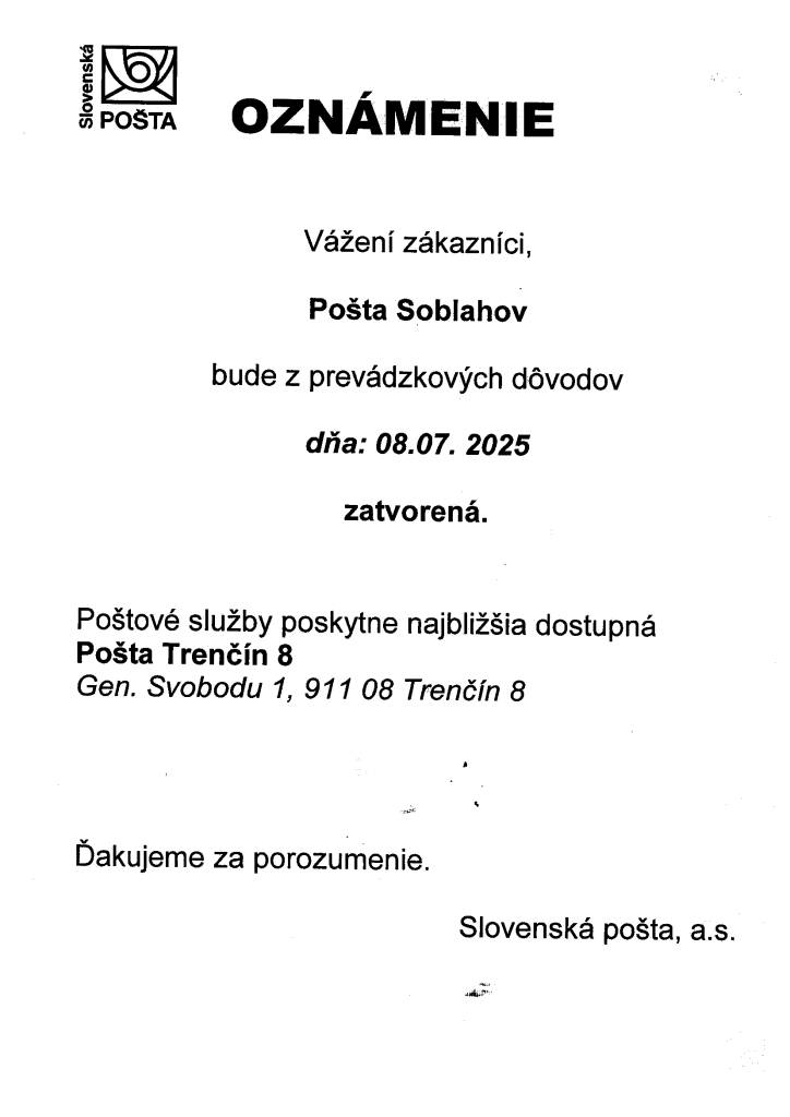 Pošta Soblahov oznamuje, že v utorok dňa 8.7.2025 bude z prevádzkových dôvodov ZATVORENÁ.    Ďakujeme za porozumenie.