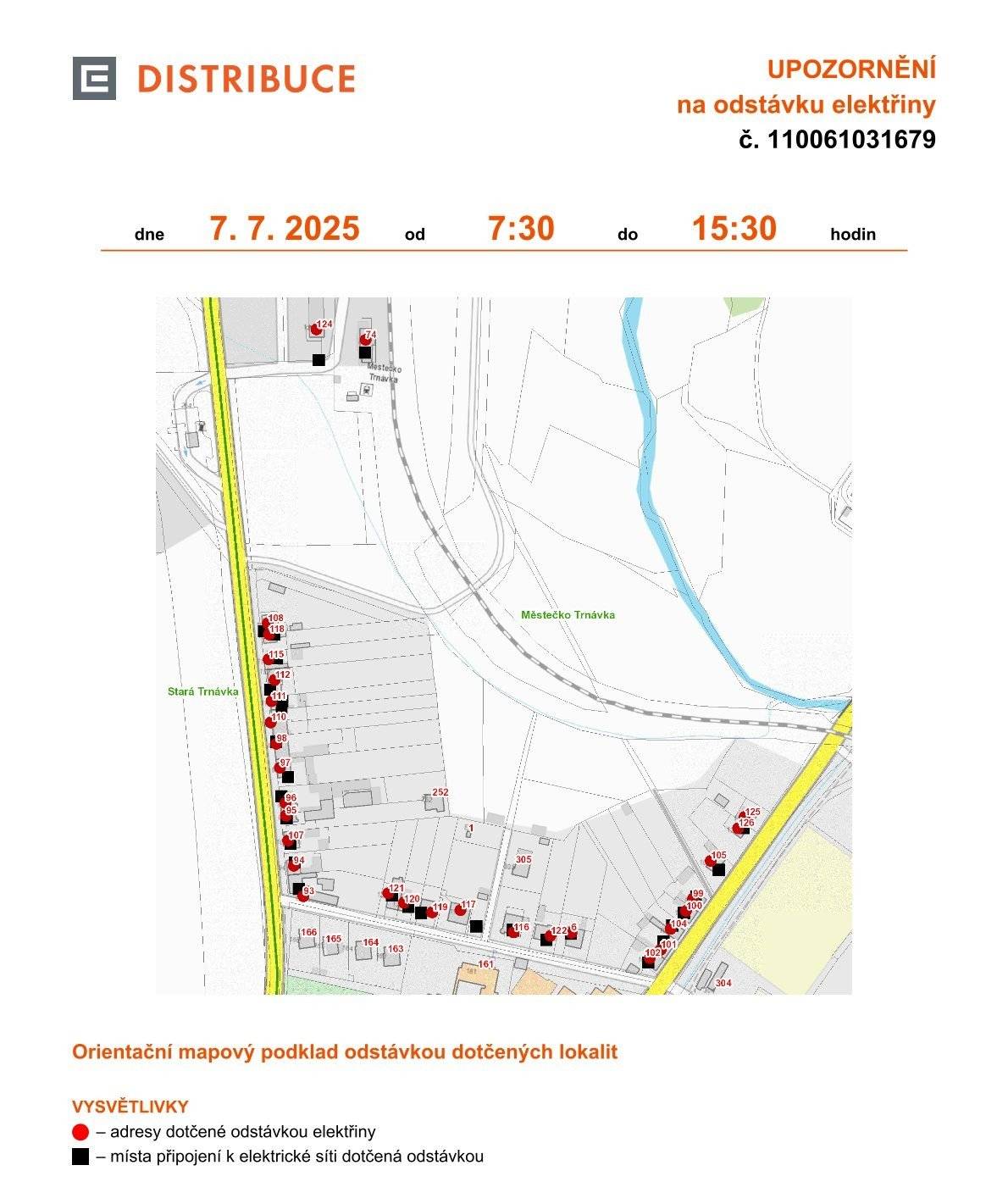 Dne 7. 7. od 7:30 do 15:30 hodin bude plánovaná odstávka elektrické energie. Zahrnuje tyto lokality: Městečko Trnávka (okres Svitavy) č. p. 6, 74, 93-102, 104, 105, 107, 108, 110, 111, 112, 115-122, 124, 125, 126