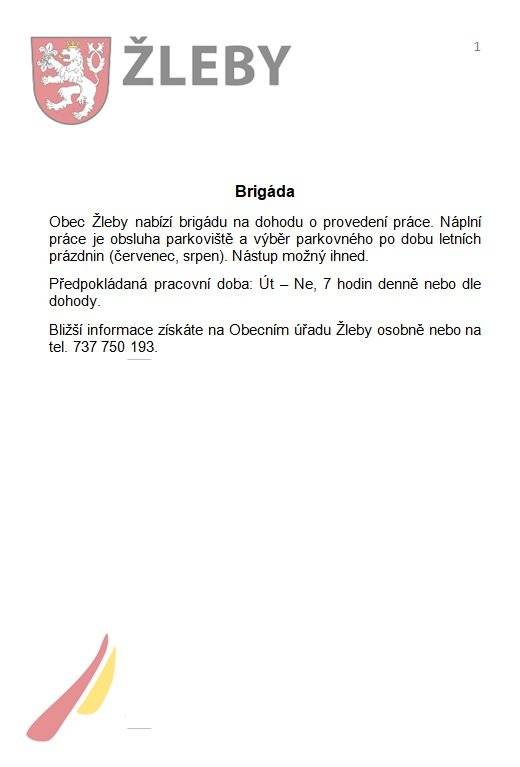 Obec Žleby nabízí brigádu na dohodu o provedení práce. Nápní práce bude obsluha parkoviště a výběr parkovného. Předpokládaná pracovní doba je od úterý do neděle, 7 hod denně příp. dle dohody. Nástup možný ihned.