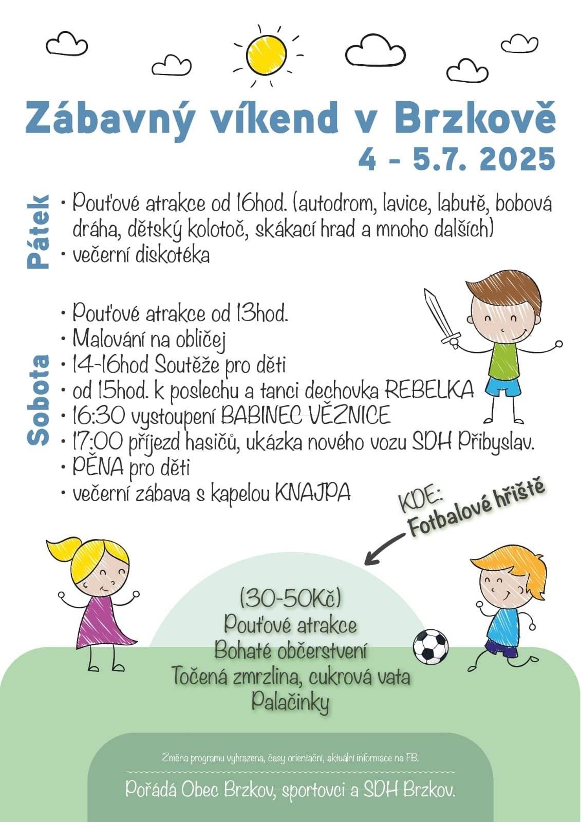 ☀️ VÍKEND PLNÝ ZÁBAVY V BRZKOVĚ ☀️ • Pouťové atrakce 30 - 50Kč (autodrom, labutě, lavice, bobová dráha, dětské kolotoče a mnoho dalších) • Soutěže pro děti • Dechovka REBELKA  • Vystoupení Babinec Věžnice  • Hasiči 🚒, pěna pro děti • Zábava s kapelou KNAJPA  ---------------------------------------------------------- • Točená zmrzlina🍦 • Cukrová vata  • Palačinky • Steaky 🥩  • Hranolky 🍟, párek v rohlíku • Točená bezovka 🥤 • Pivo Bernard 11° 🍻 ------------------------------------------------------- Můžete se těšit na víkend plný zábavy ☀️