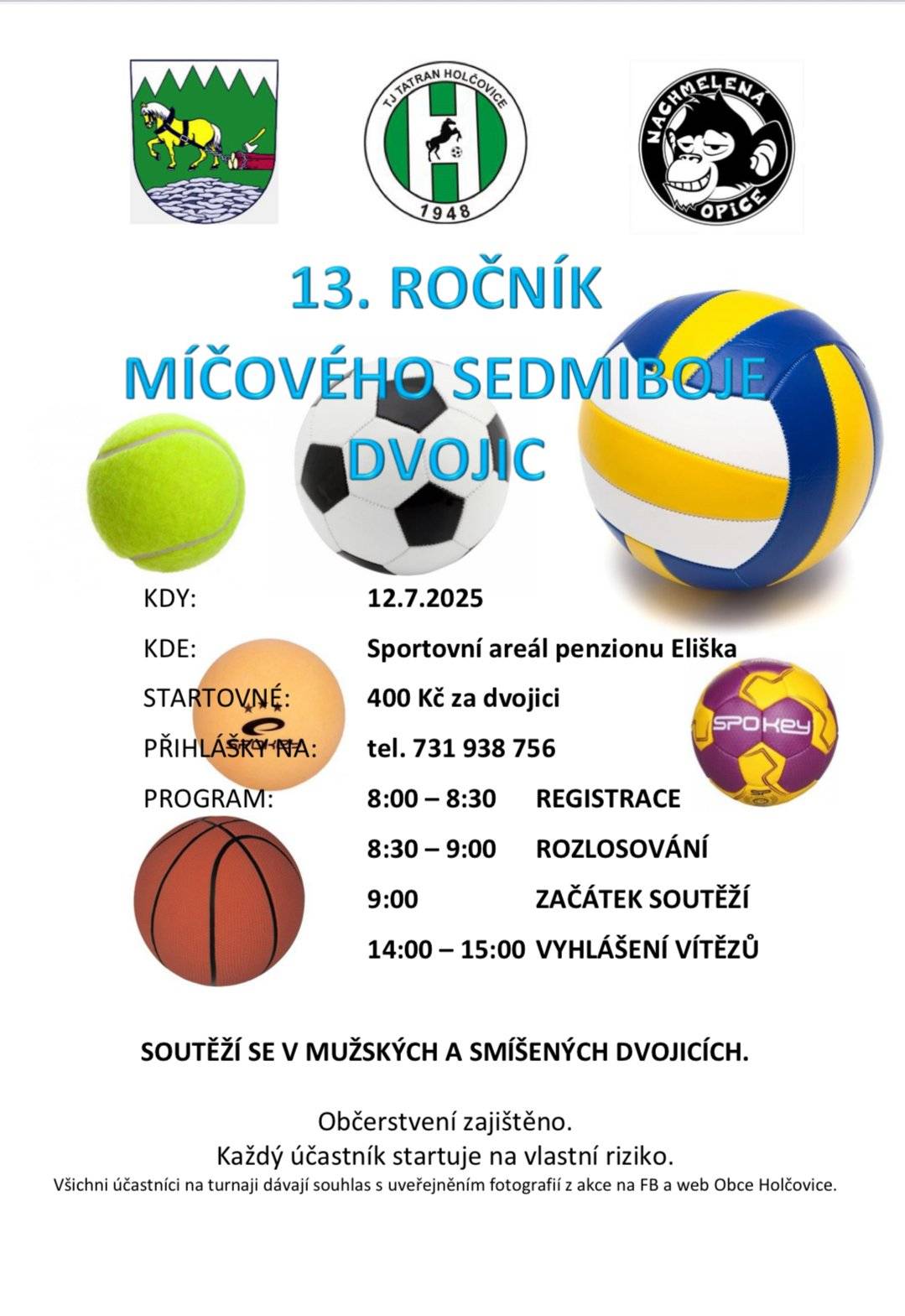 Příští sobotu 12. července se uskuteční 13.  ročník Míčového sedmiboje mužských a smíšených dvojic.  Tato tradiční sportovní akce se uskuteční ve sportovním areálu penzionu Eliška. Registrovat se můžete na tel. 731938756. Pro účastníky turnaje bude zajištěno občerstvení.