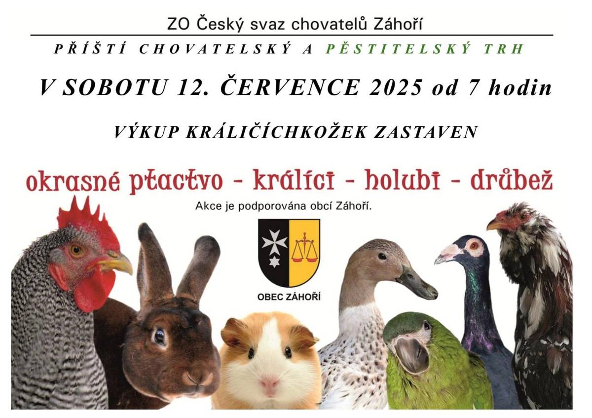 ZO ČSCH Záhoří zve občany na chovatelské a pěstitelské trhy, které se uskuteční v sobotu 12.7.2025 od 7.00 hod., místo konání -  v nové hale, Horní Záhoří 130.