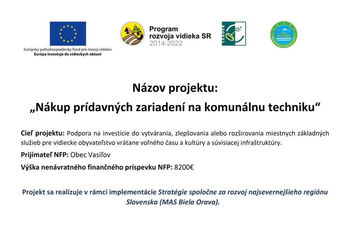 Obec Vasiľov získala nenávratný finančný príspevok vo výške 8200€ na projekt zameraný na nákup prídavných zariadení na komunálnu techniku, ktorý podporuje rozvoj vidieckych služieb a kultúry.