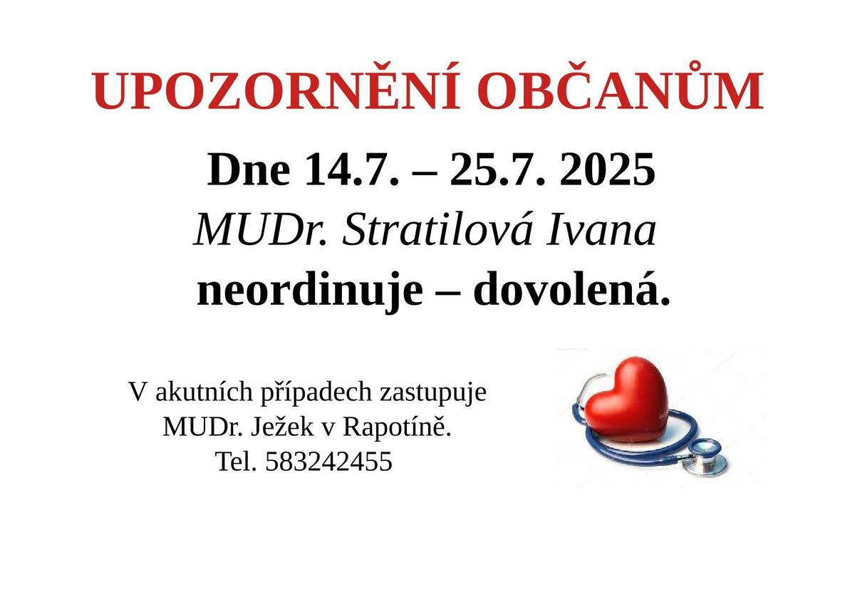 Ve dnech 14.7. - 25.7.2025 MUDr. Ivana Stratilová neordinuje - dovolená. V akutních případech zastupuje MUDr. Ježek v Rapotíně. Tel:  583 24 24 55