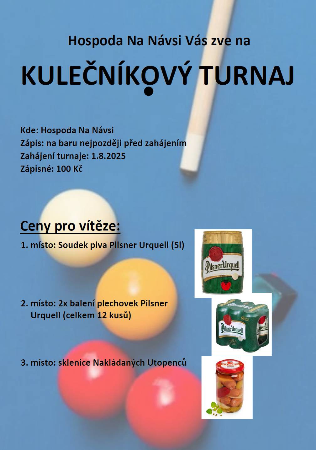 Kluci z hospody Na návsi, tedy Jirka s Honzou, zvou všechny, kdo mají zájem, na kulečníkový turnaj. Bude se konat v pátek 1.8.25 od 18:00. Přijďte si zahrát, přijdte se pobavit nebo se přijďte prostě jenom podívat. Určitě nebudete litovat.