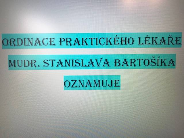 MUDr. Bartošík oznamuje, že od 4. srpna do 15.srpna 2025 bude ordinace uzavřena z důvodu dovolené.  Zastupuje MUDr. Irena Prudká, Rovečné, tel.608 753 594.