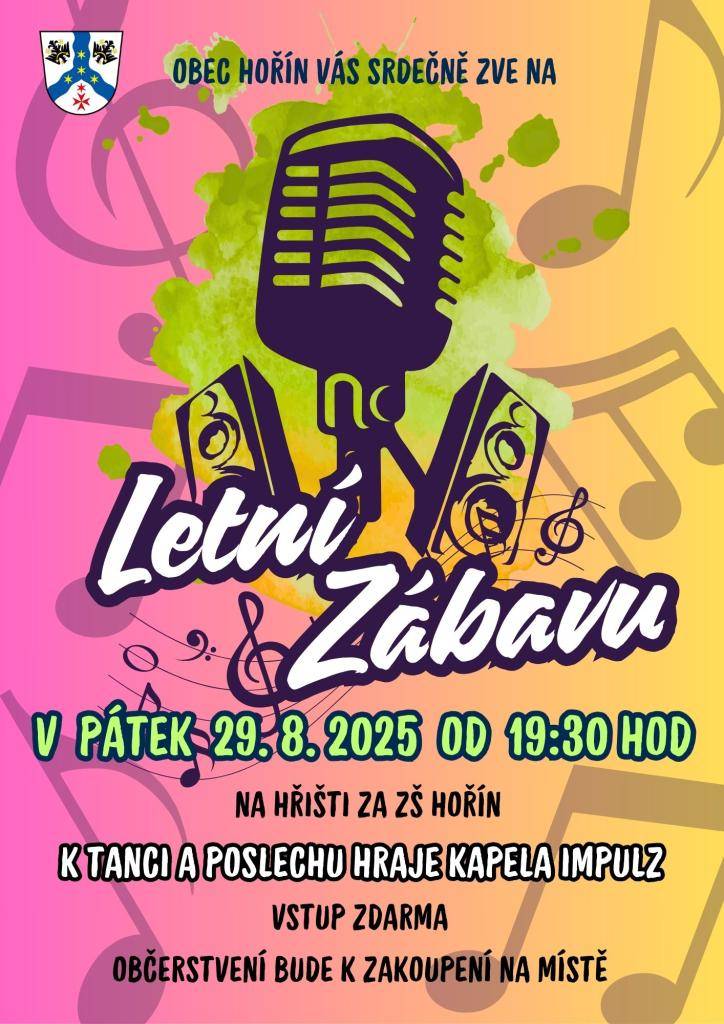 Obec Hořín Vás srdečně zve v pátek 29. 8. 2025 od 19:30 hodin na LETNÍ ZÁBAVU k zakončení léta. K tanci a poslechu bude hrát kapela IMPULZ. Vstup zdarma. Občerstvení bude k zakoupení na místě.