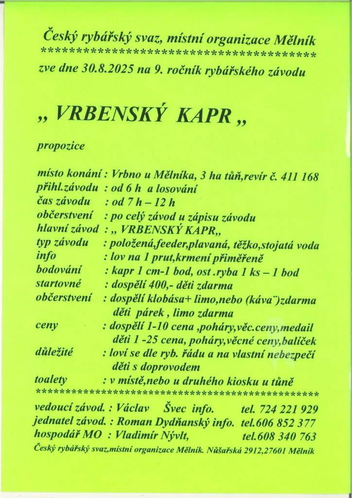 Český rybářský svaz, místní organizace Mělník, Vás zve v sobotu 30. 8. 2025 na 9. ročník rybářského závodu VRBENSKÝ KAPR. Místo konání závodu: Vrbno u Mělníka. Registrace účastníků od 6:00 hodin. Startovné: dospělí 400 Kč, děti zdarma. Občerstvení zajištěno.