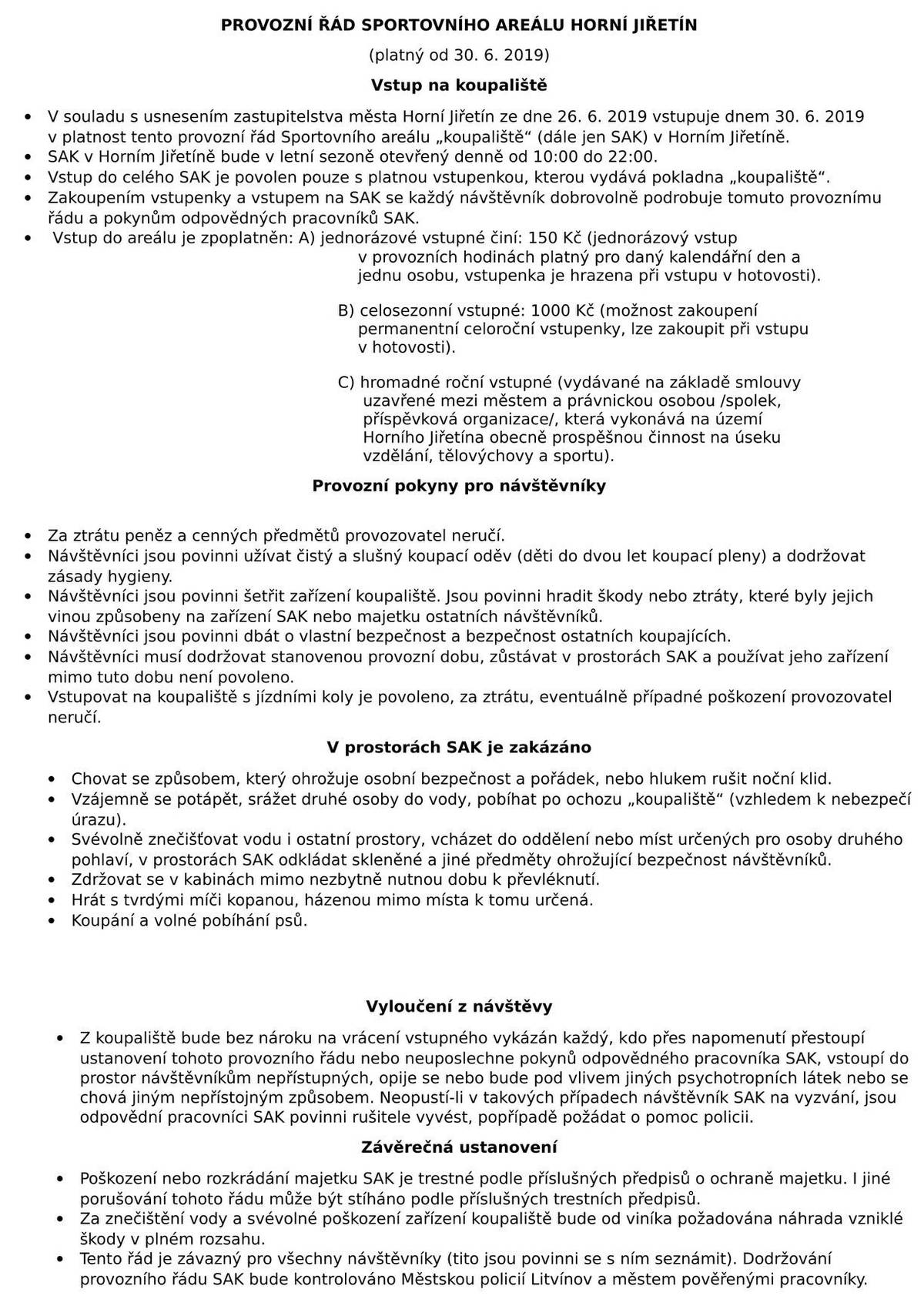 Vážení obyvatelé Horního Jiřetína a Černic, rádi bychom upřesnili informace ohledně vstupného na naše koupaliště: Obyvatelé Horního Jiřetína a Černic mají vstup na koupaliště zdarma. Tento benefit je zajištěn prostřednictvím členství v místních spolcích, jak je uvedeno v provozním řádu. Při vstupu stačí nahlásit svou příslušnost k některému z hornojiřetínských nebo černických spolků, případně se prokázat trvalým pobytem.