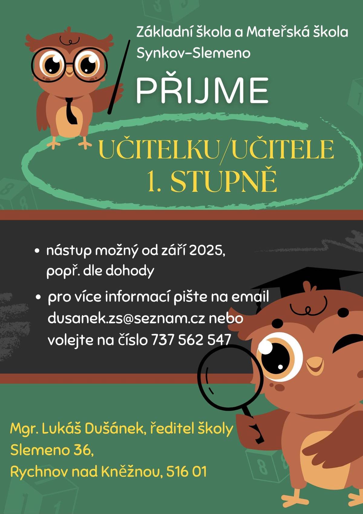 ZŠ a MŠ Synkov-Slemeno hledá učitelku/učitele 1. stupně. Nástup možný od září, příp. dle dohody. Další informace u ředitele školy Mgr. Lukáše Dušánka na telefonu 737 562 547 nebo emailu dusanek.zs@seznam.cz.