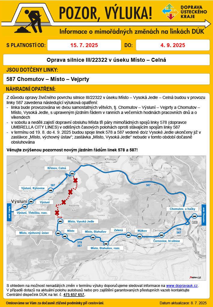V termínu 19. 8. – 4. 9. 2025 budou spoje vedené do/z Vysoké Jedle ukončeny v zastávce „Místo, výchovný ústav“, zastávka „Místo, Vysoká Jedle“ nebude dočasně obsluhována.