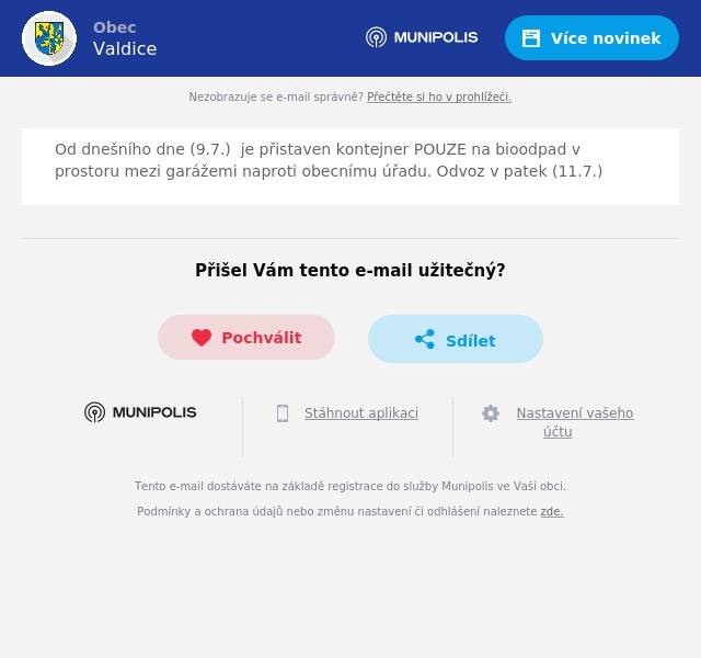 Od dnešního dne (9.7.)  je přistaven kontejner POUZE na bioodpad v prostoru mezi garážemi naproti obecnímu úřadu. Odvoz v patek (11.7.)
