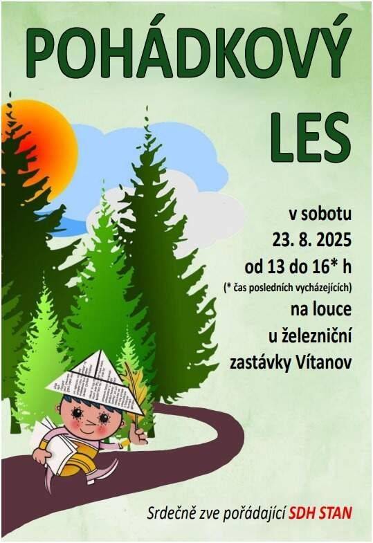 Vážení občané, SDH Stan Vás srdečně zve na POHÁDKOVÝ LES v sobotu 23.8.2025, termín vycházení na trasu od 13 do 16 hod na louce u železniční zastávky Vítanov.