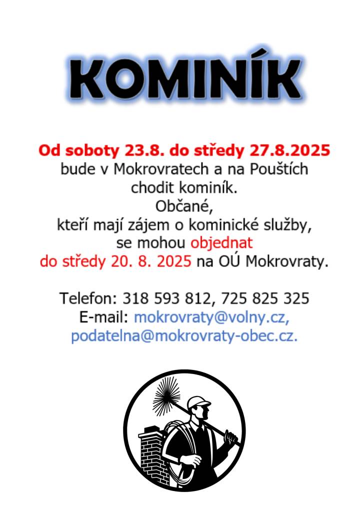 Ve dnech 23.-27.8.2025 bude v Mokrovratech chodit kominík.  Návštěvu kominíka lze objednat na obecním úřadě do 20.8.2025.
