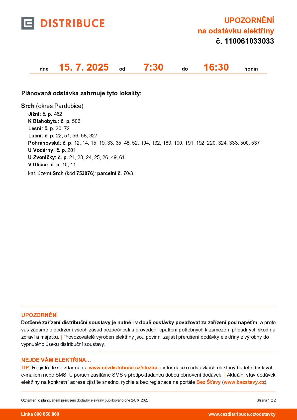 Dne 15.7.2025 od 7,30 do 16,30 bude přerušena dodávka elektrické energie v části obce Srch. Dotčené nemovitosti viz příloha.