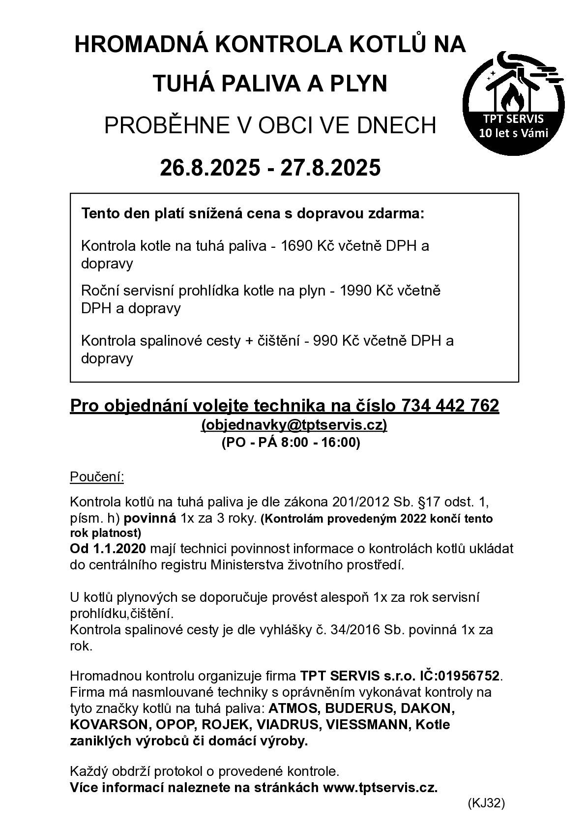 V Kraselově a okolí proběhne kontrla kotlů 26.8 a 27.8. Zájemci se mohou objednat na telefonním čísle uvedeném v letáčku. Dále zasíláme odkaz na  webové stránky www.tptservis.cz, kde případně naleznete další podrobnosti.